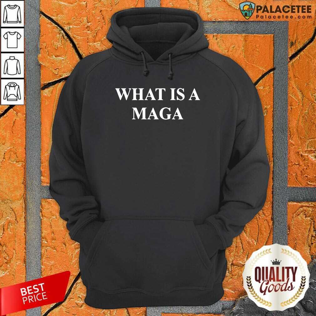 Funny What Is A Maga Shirt