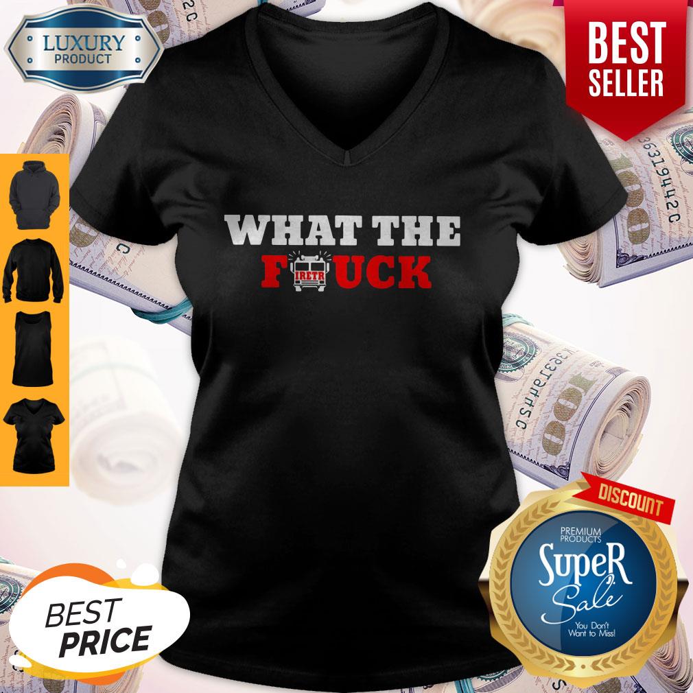 Funny What The Firetruck Firefighter Shirt