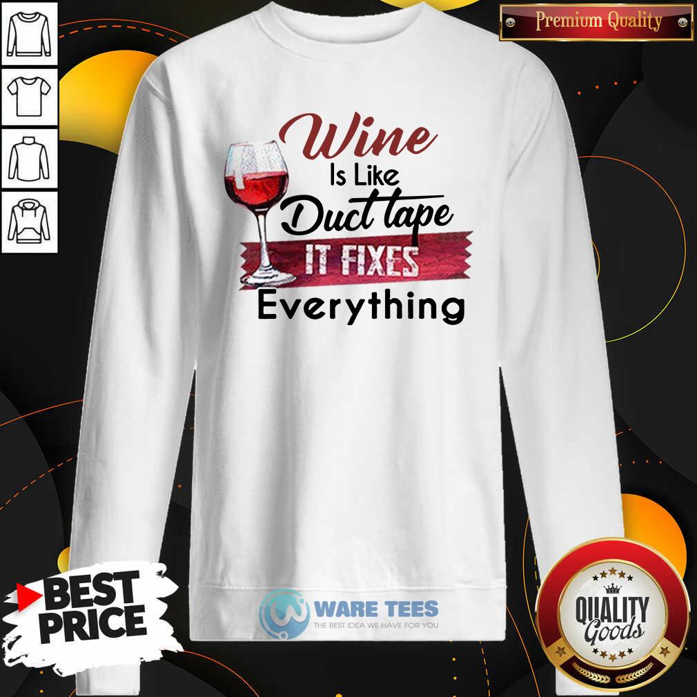 Funny Wine Is Like Duct Tape It Fixes Everything Shirt