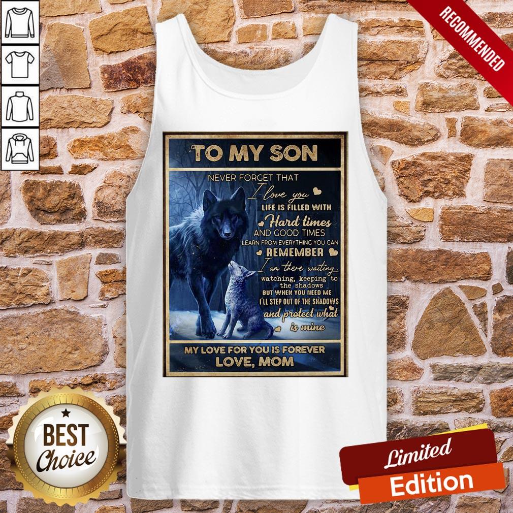 funny-wolf-to-my-son-never-forget-that-i-love-you-life-is-filled-with-hard-times-and-good-times-tank-top.jpg