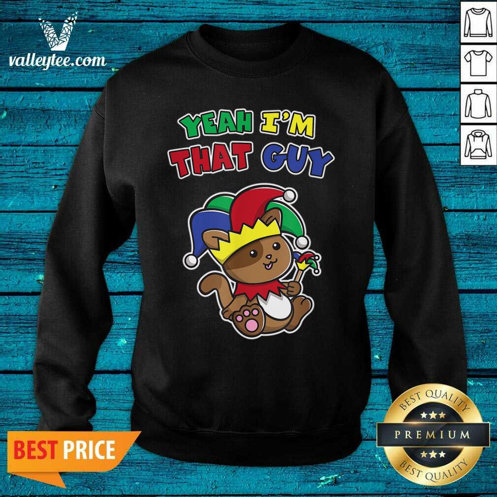 Funny Yeah Im That Guy April Fools Warning Cat Jester Prankster Shirt