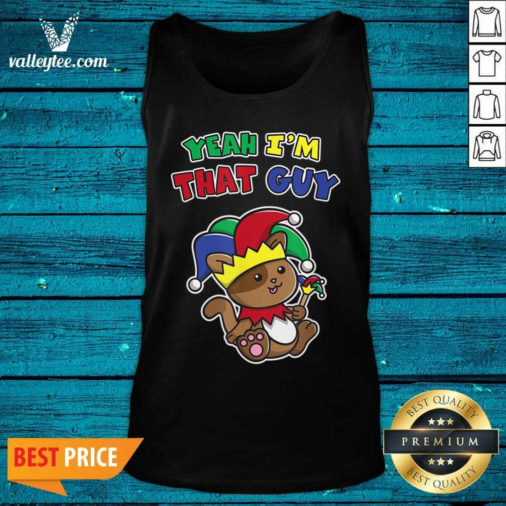 Funny Yeah Im That Guy April Fools Warning Cat Jester Prankster Shirt