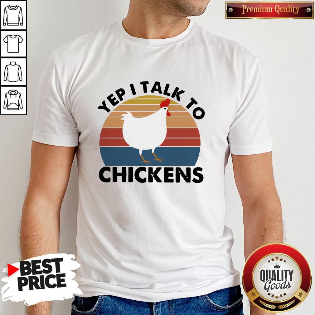 Funny Yep I Talk To Chickens Vintage Shirt