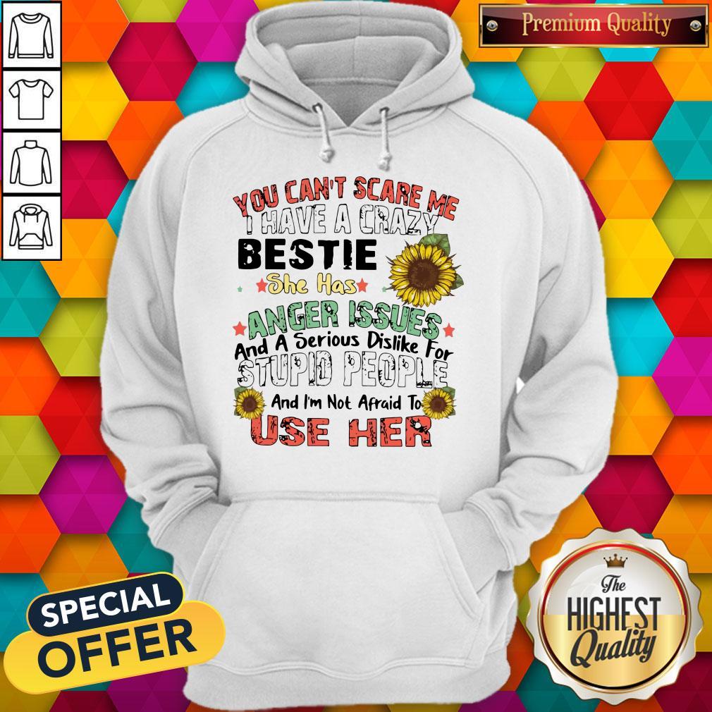 funny-you-cant-scare-me-i-have-a-crazy-bestie-she-hoodie.jpg