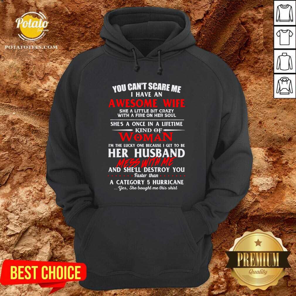 funny-you-cant-scare-me-i-have-an-awesome-wife-she-a-little-bit-crazy-shes-a-once-ihoodie.jpg