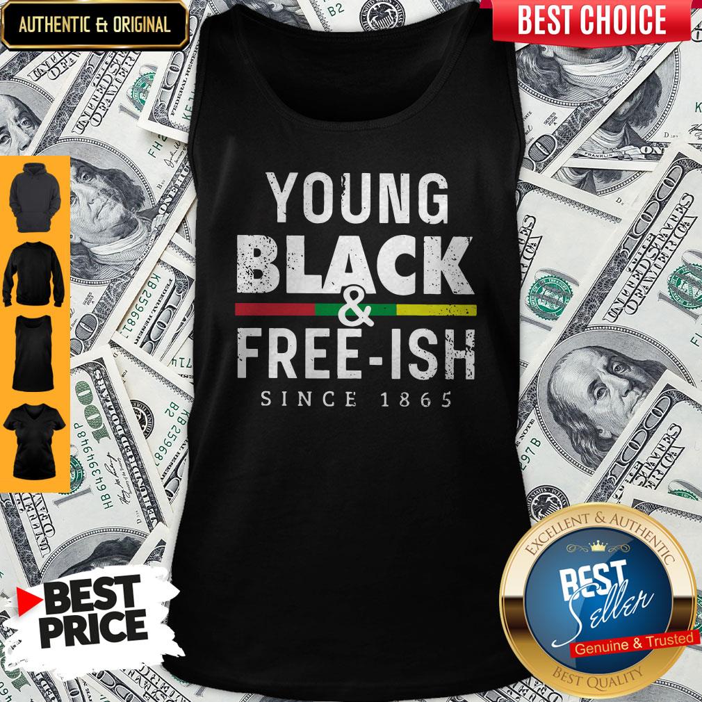 Funny Young Black And Free Ish Since 1865 Shirt