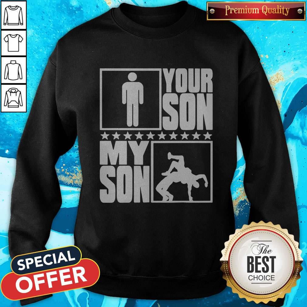 Funny Your Son My Son Wrestling Wrestler Proud Shirt