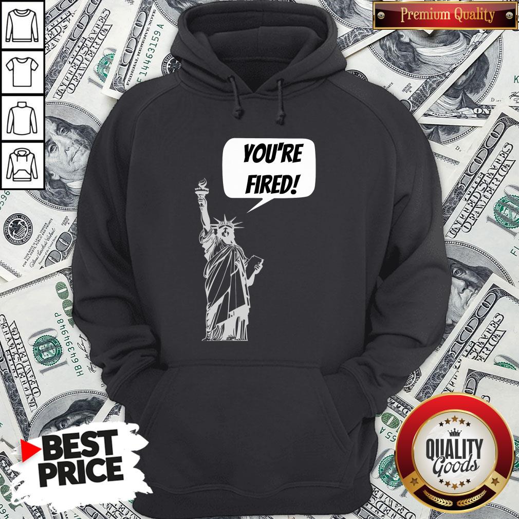 Funny You’re Fired Liberty Shirt