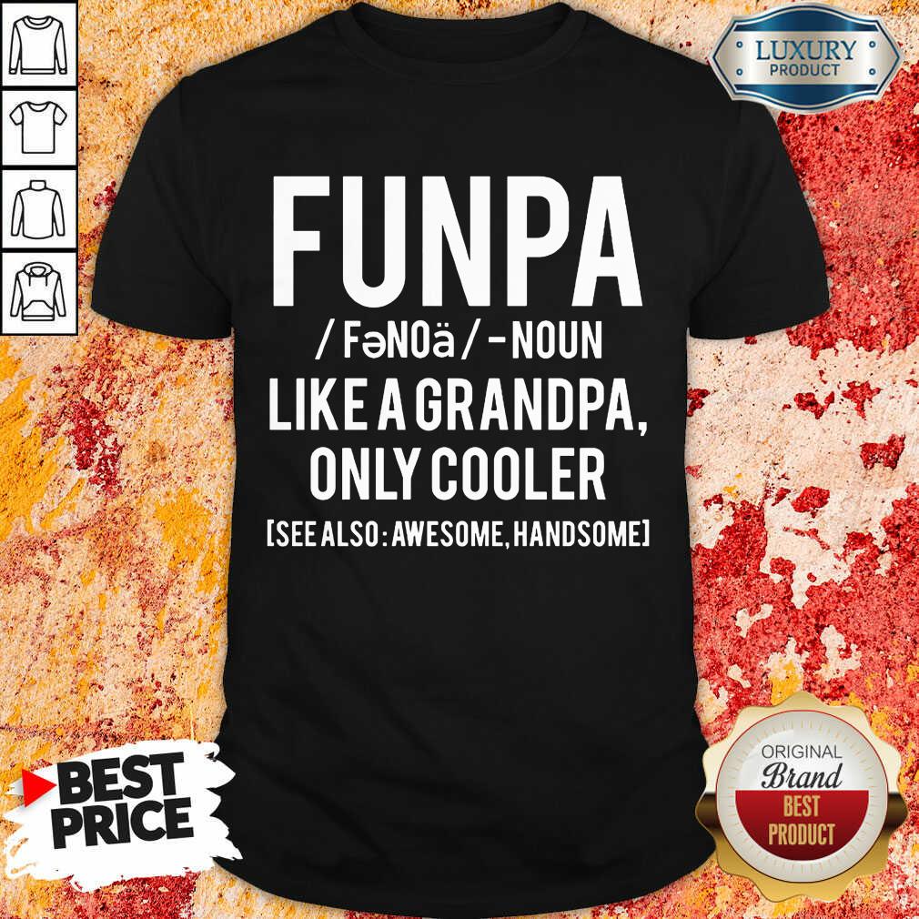 Funpa Like A Grandpa Only Cooler Shirt