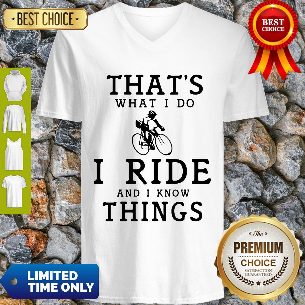 Original Thats What I Do I Ride And I Know Things Shirt