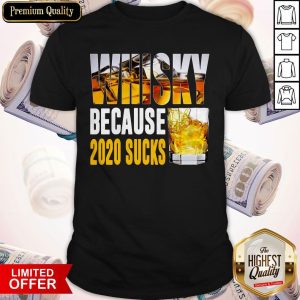 Supper Whisky Because 2020 Sucks Shirt