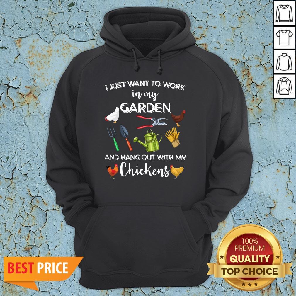 Official I Just Want To Work In My Garden And Hang Out With My Chickens Shirt
