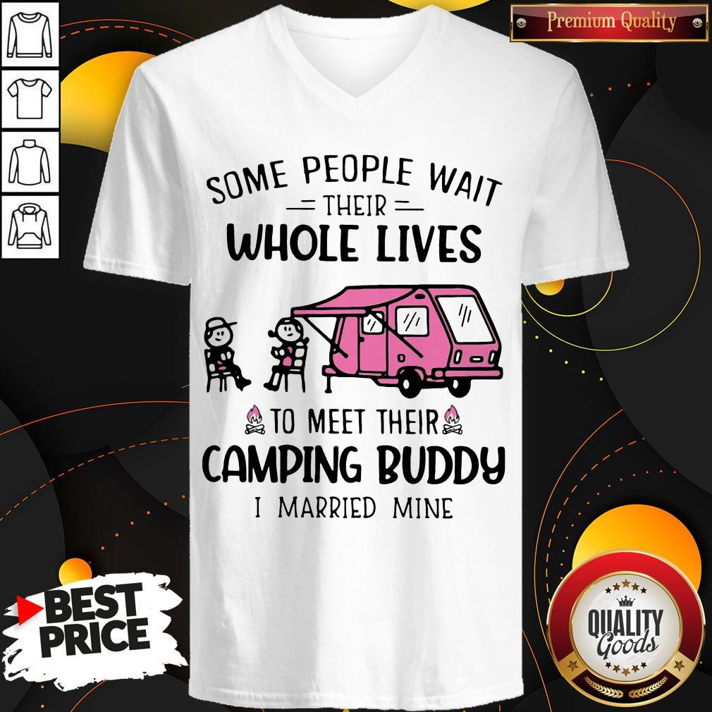 some-people-wait-their-whole-lives-to-meet-their-camping-buddy-i-married-mine-v-neck.jpg