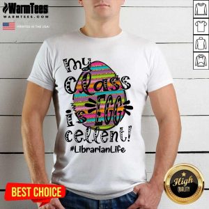Top Librarian Life My Class Is Egg Cellent Shirt