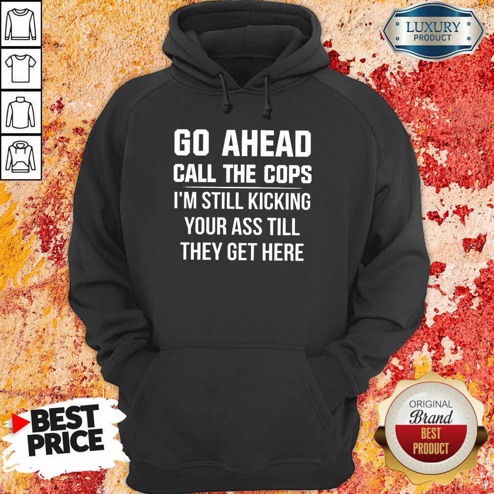 Go Ahead Call The Cops Shirt