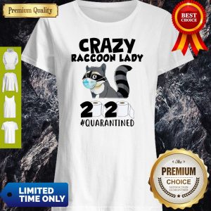Premium Crazy Raccoon Lady 2020 #Quarantined Shirt
