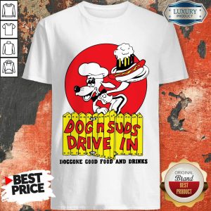 Dog N Suds Drive In Doggone Good Food And Drinks Shirt
