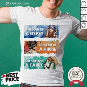 Hot The Soul Gypsy The Heart Hippie The Spirit Fairy Shirt