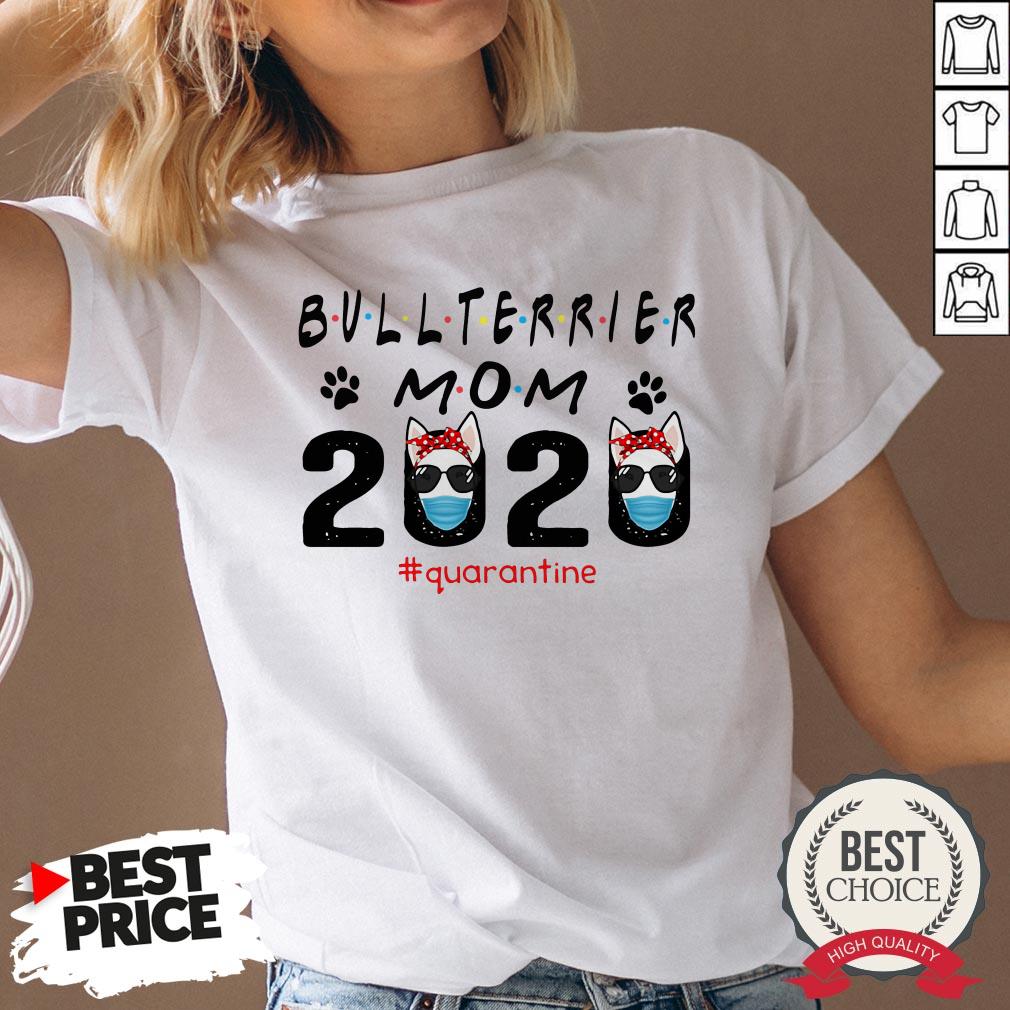 Bull Terrier Mom Quarantine Shirt