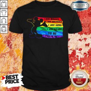 Awesome Mickey Mouse LGBT I Am Brave I Am Bruised I Am Who I Am Meant To Be This Is Me Shirt