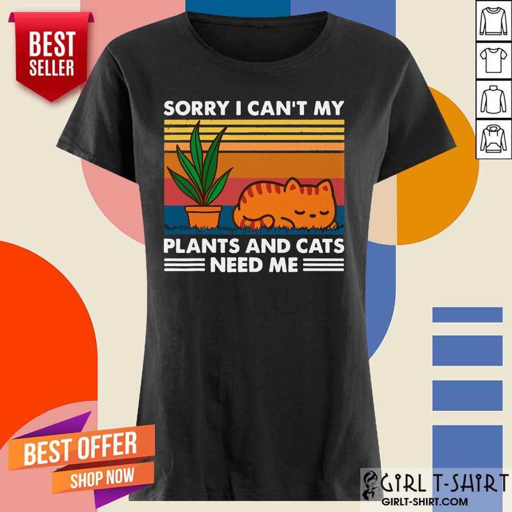 Gardening Sorry I Cant My Plants And Cats Need Me Vintage Shirt