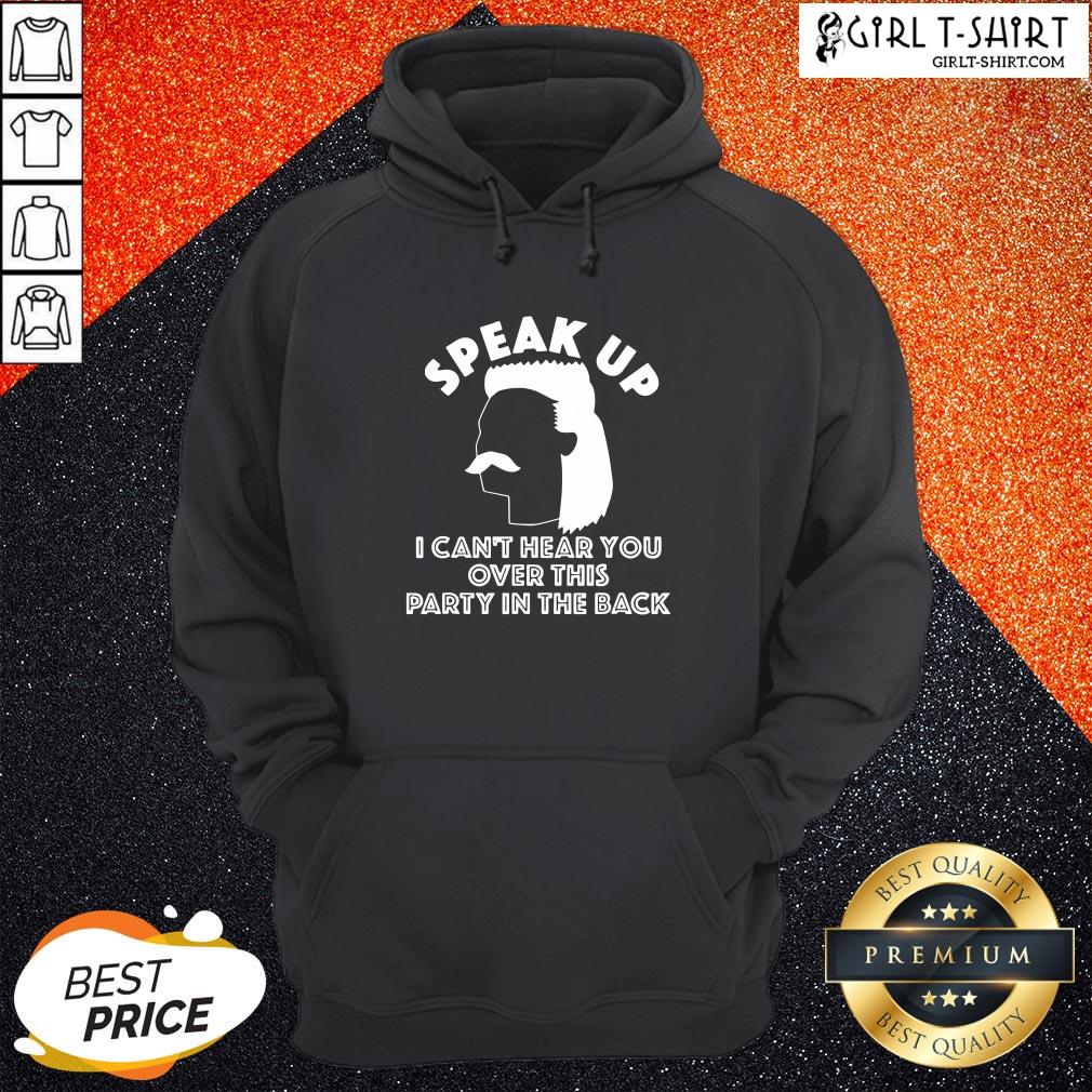 generous-funny-redneck-mullet-speak-up-i-cant-hear-you-over-this-party-in-the-back-hoodie.jpg