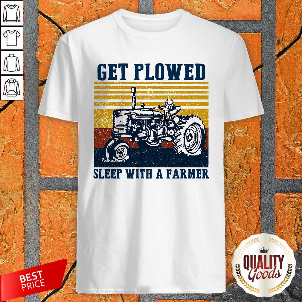 Get Plowed Sleep With A Farmer Vintage Retro Shirt