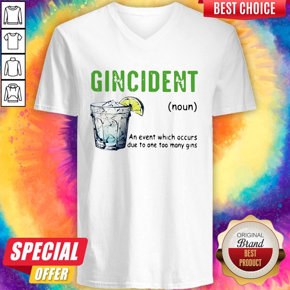 Gincident An Event Which Occurs Due To One Too Many Gins Shirt