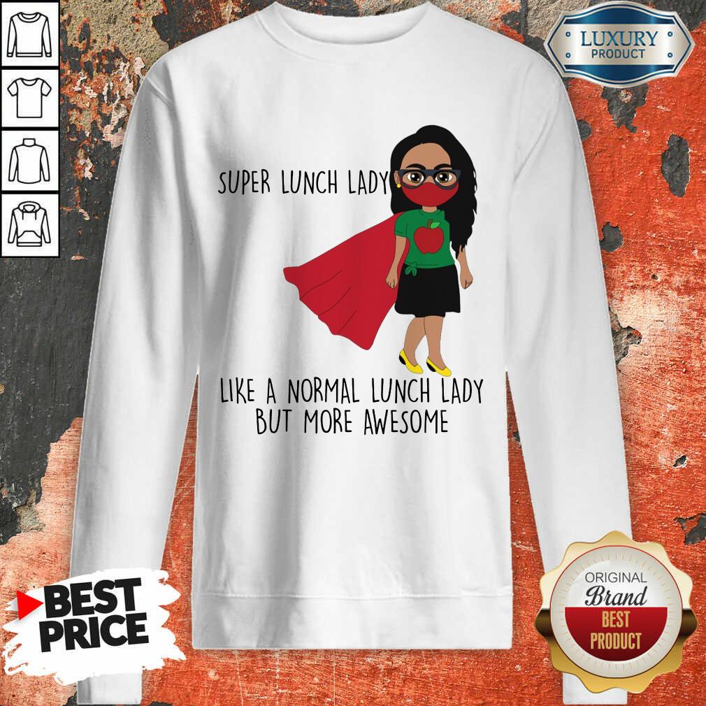 Girl Super Lunch Lady Like A Normal Shirt