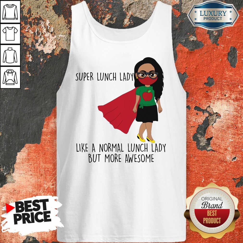 Girl Super Lunch Lady Like A Normal Shirt