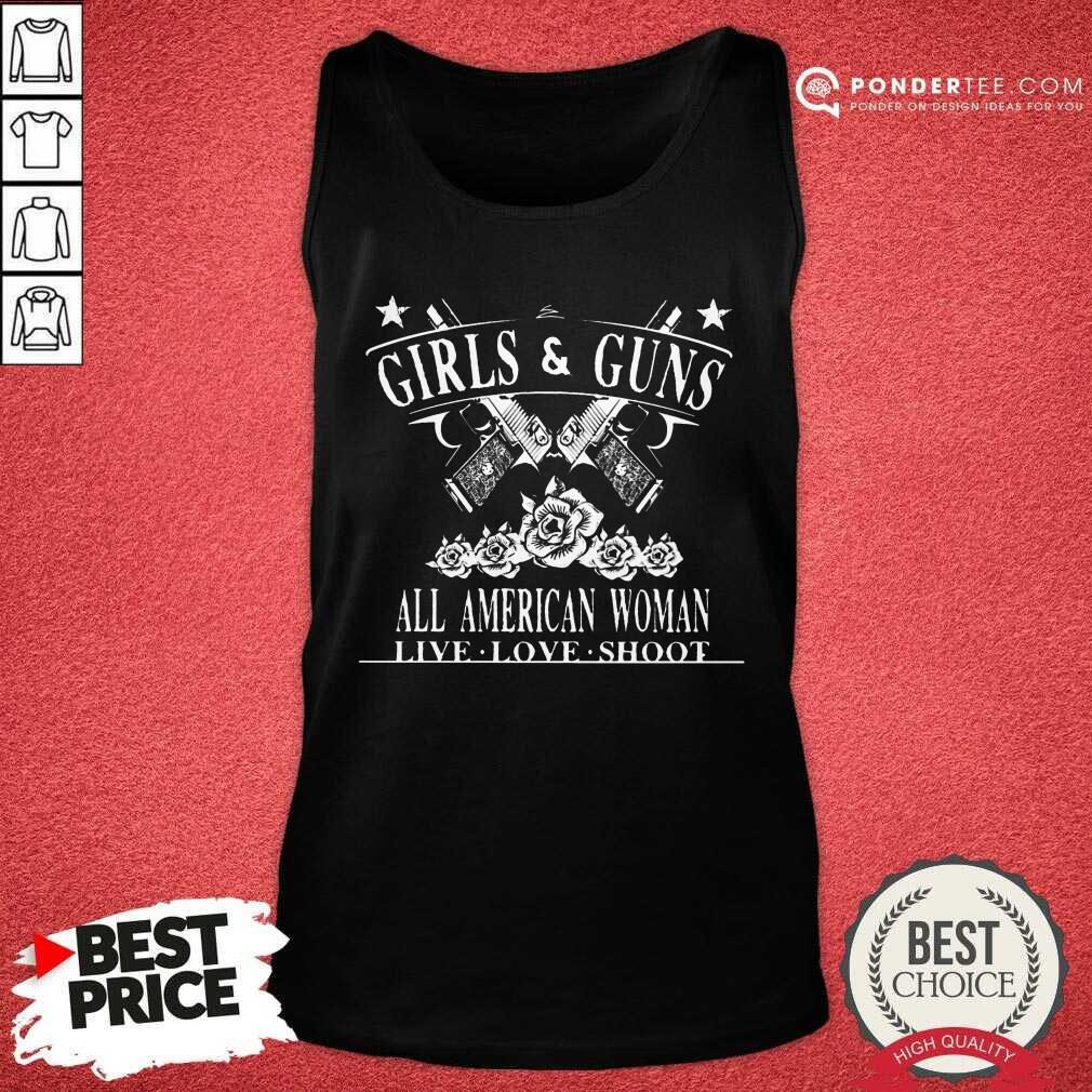 Girls And Guns All American Woman Live Love Shoot Shirt