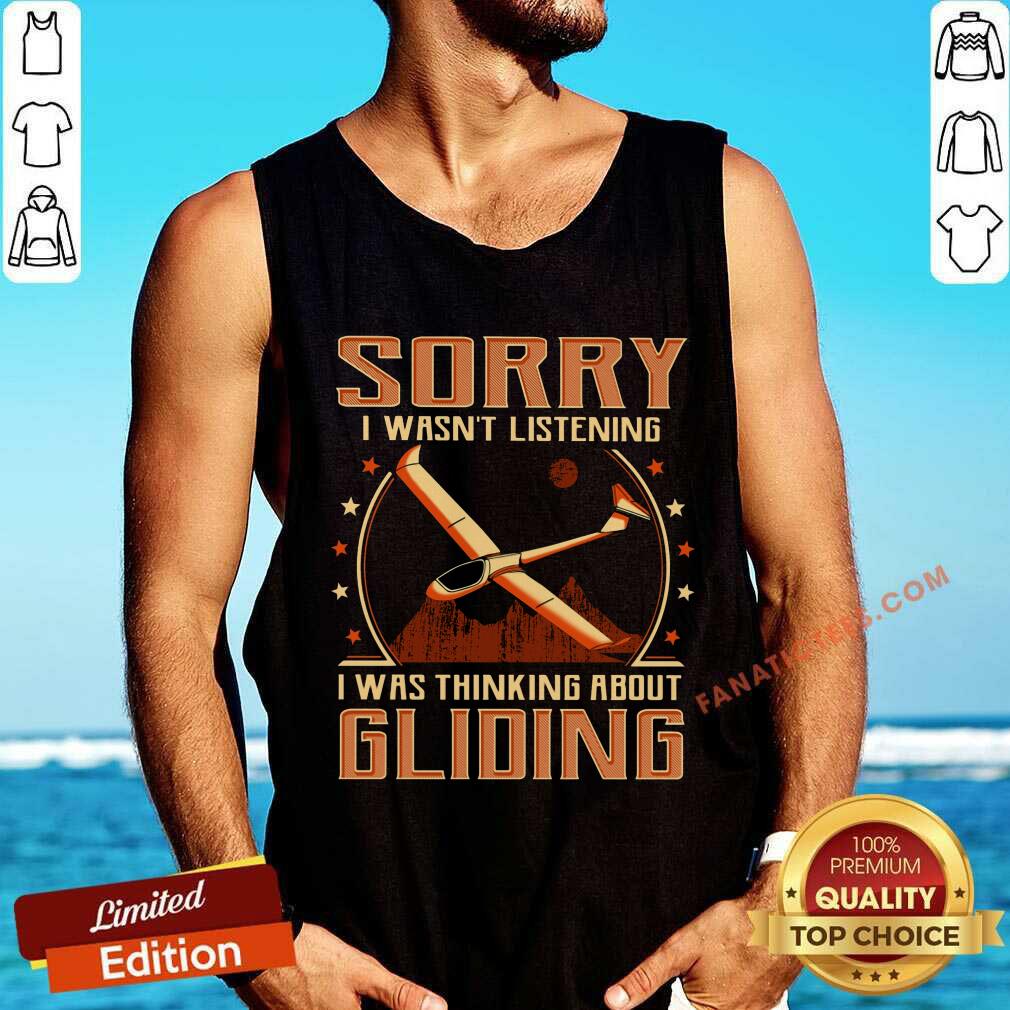Gliding Sorry I Wasn't Listening Shirt