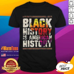 Top Black History Is American History Shirt