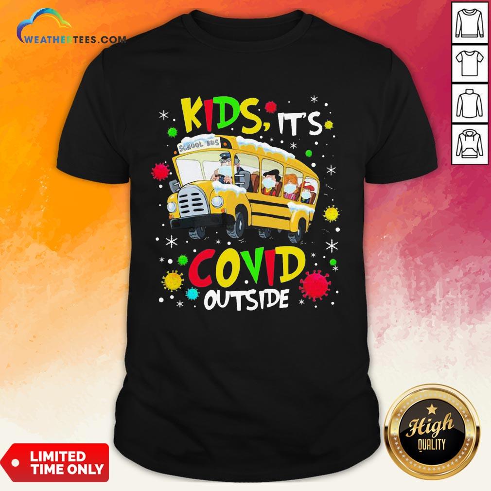 Go School Bus Kids It’s Covid Outside Christmas Shirt