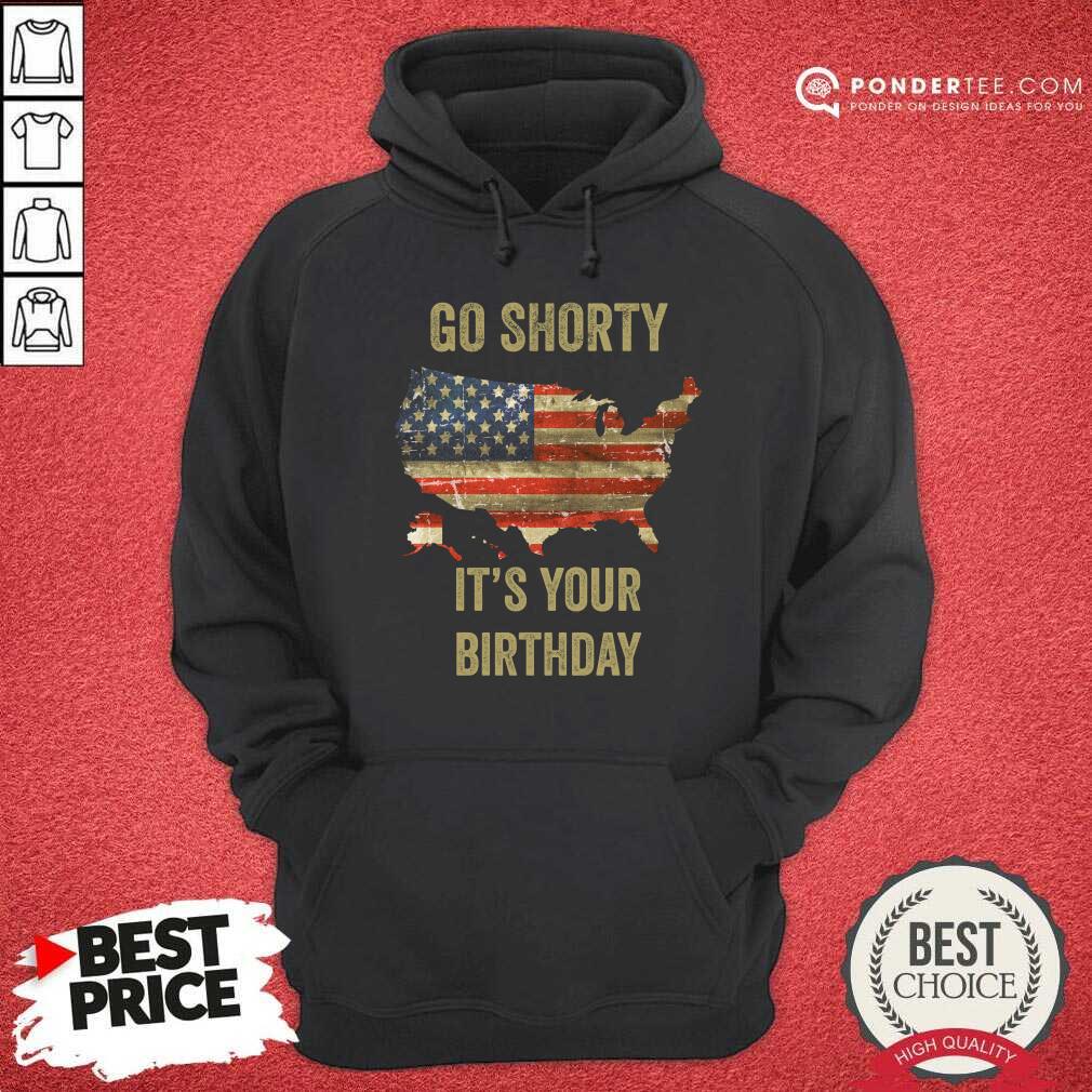 Go Shorty It's Your Birthday 4th Of July Shirt