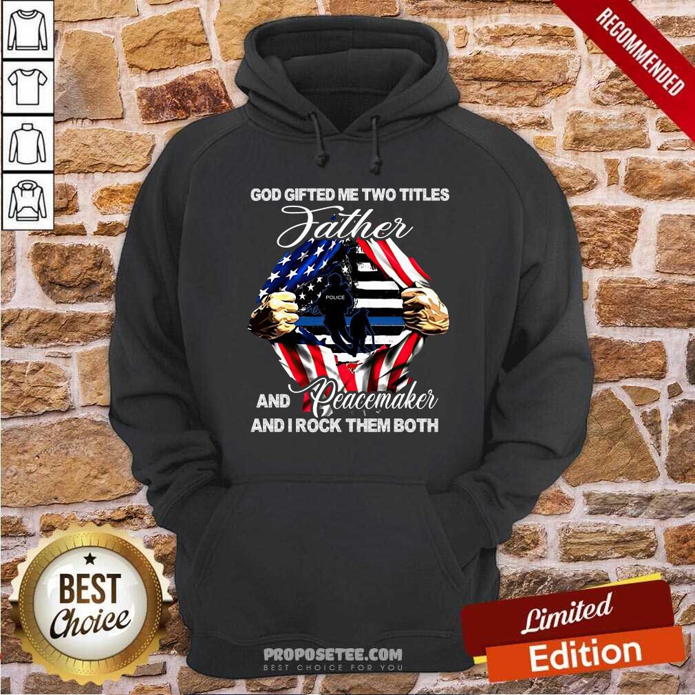 God Gifted Me Two Titles Father Shirt
