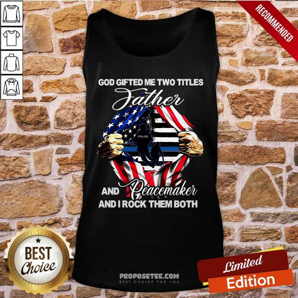 God Gifted Me Two Titles Father Shirt
