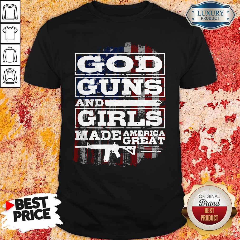God Guns And Girls Made America Great Stars Shirt