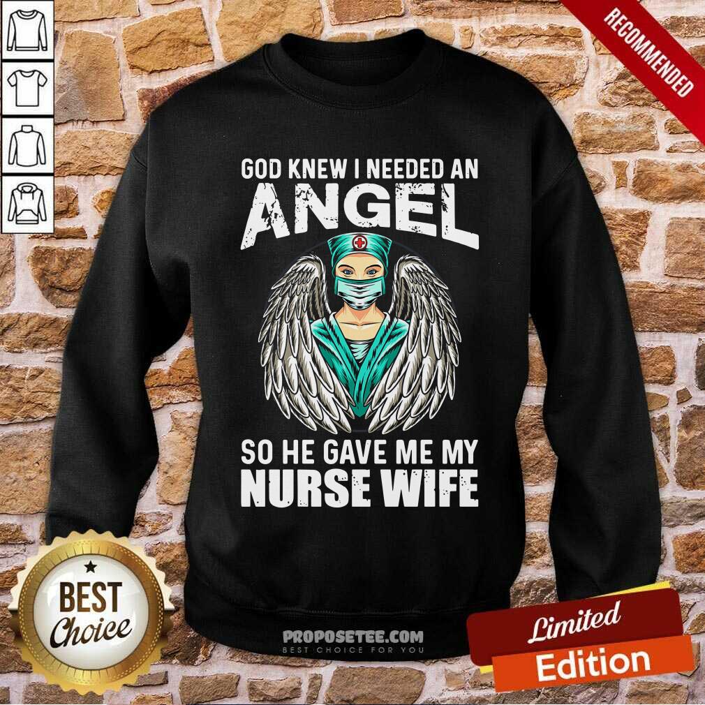 God Knew I Needed An Angel So He Gave Me Nurse Shirt