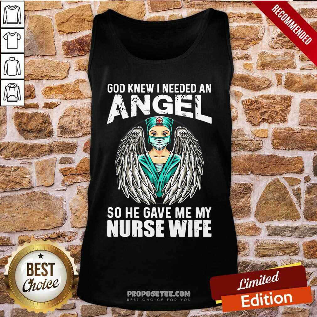 God Knew I Needed An Angel So He Gave Me Nurse Shirt