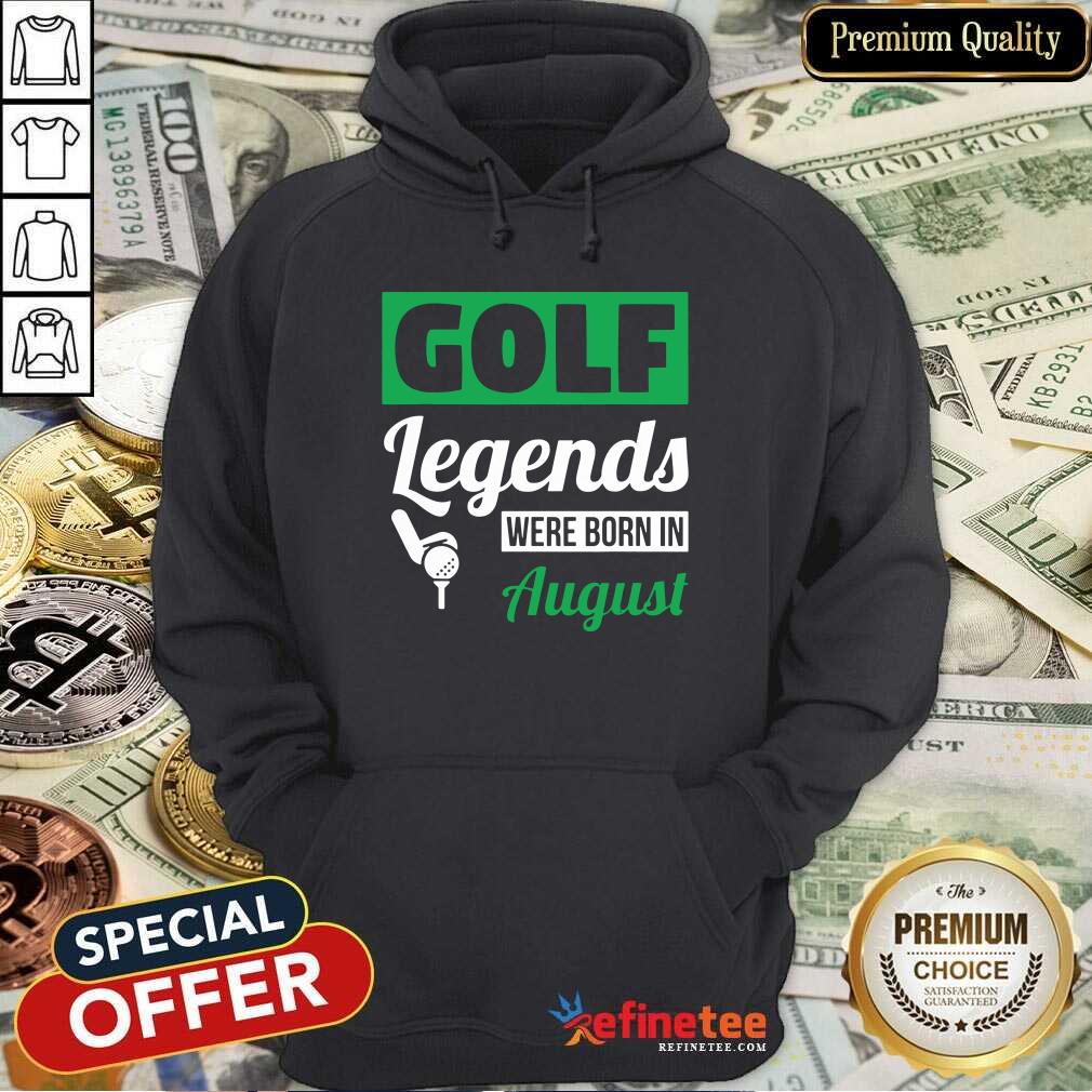 Golf Legends Were Born In August Birthday Shirt