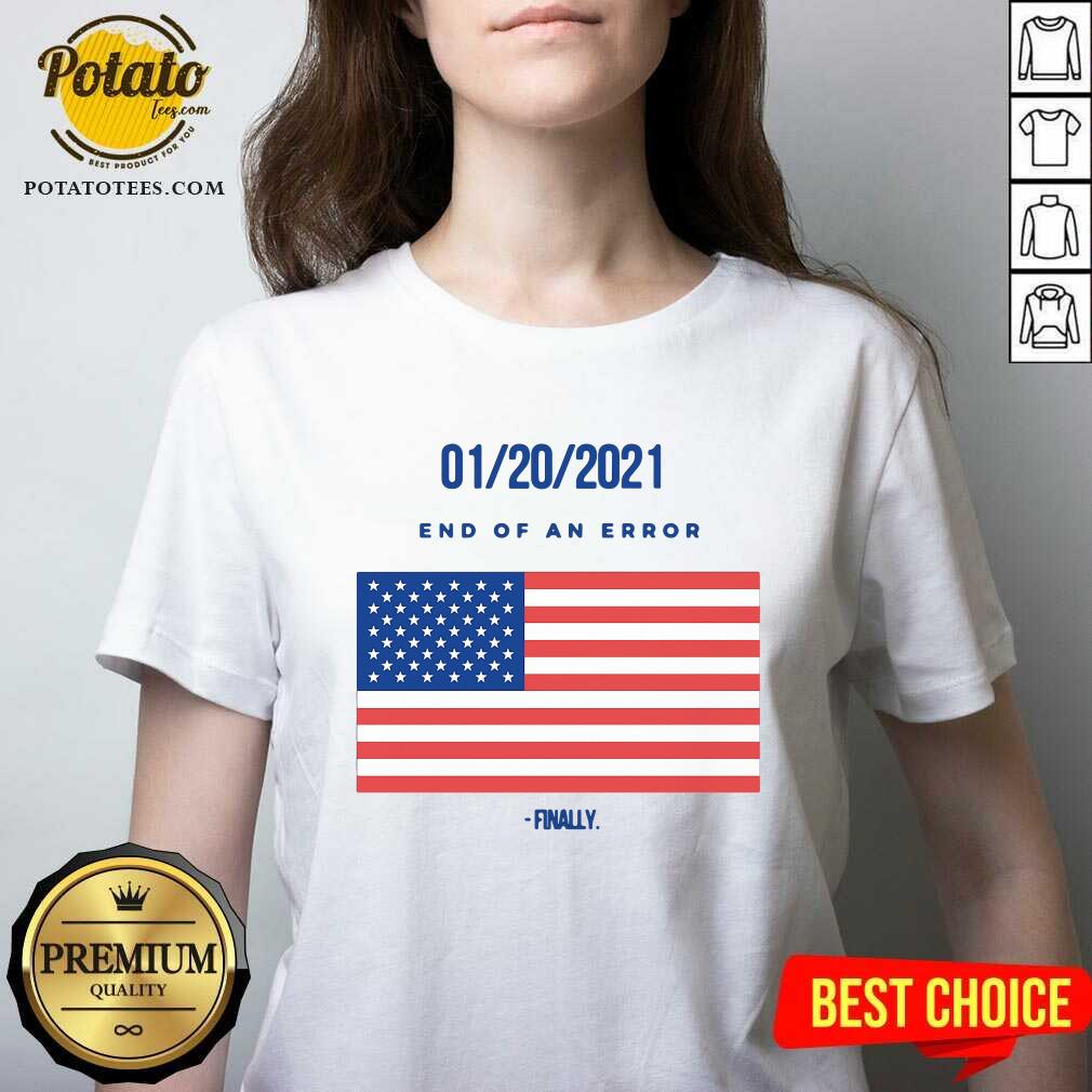 Good 01-20-2021 End Of An Error Finaly American Flag Shirt