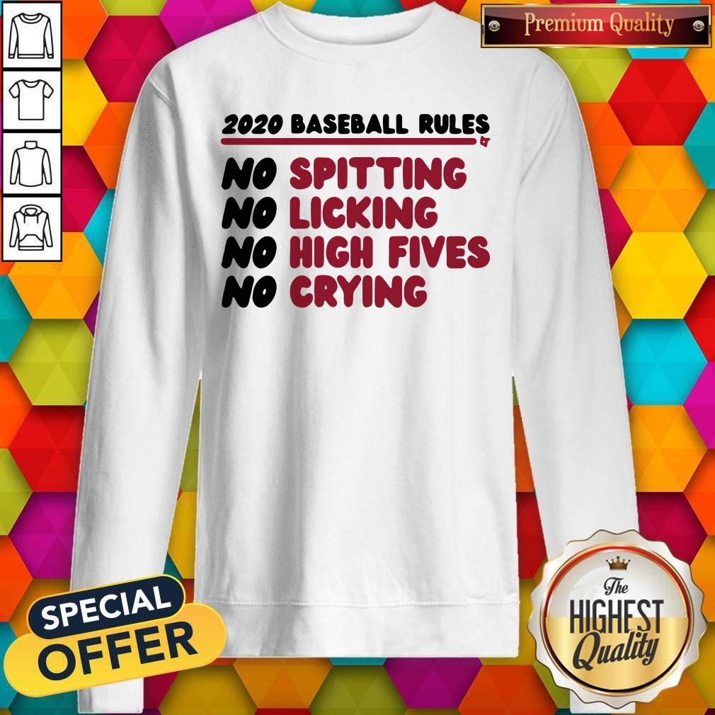 Good 2020 Baseball Rules No Spitting No Licking No High Fives No Crying Shirt