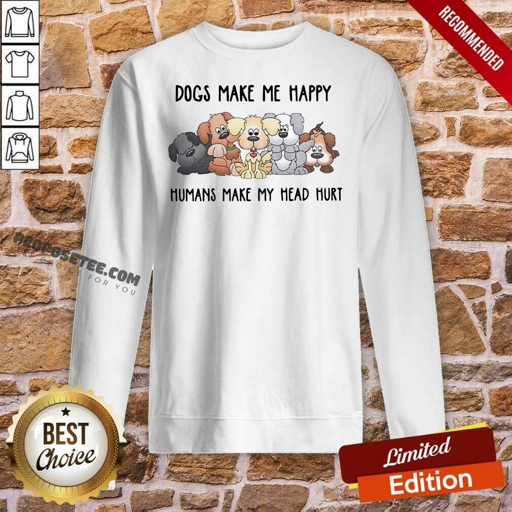Good 2021 Dogs Make Me Happy Humans Make My Head Hurt Shirt