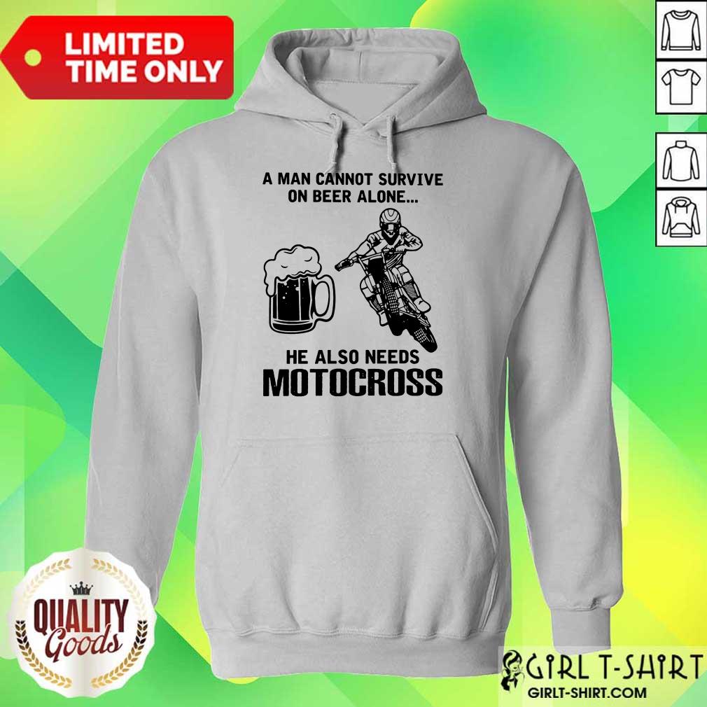 Good A Man Cannot Survive On Beer Alone He Also Needs Motocross Shirt
