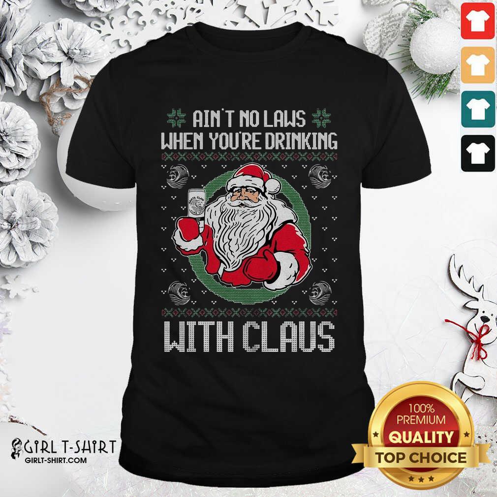 good-aint-no-laws-when-youre-drinking-with-claus-ugly-merry-christmas-shirt.jpg