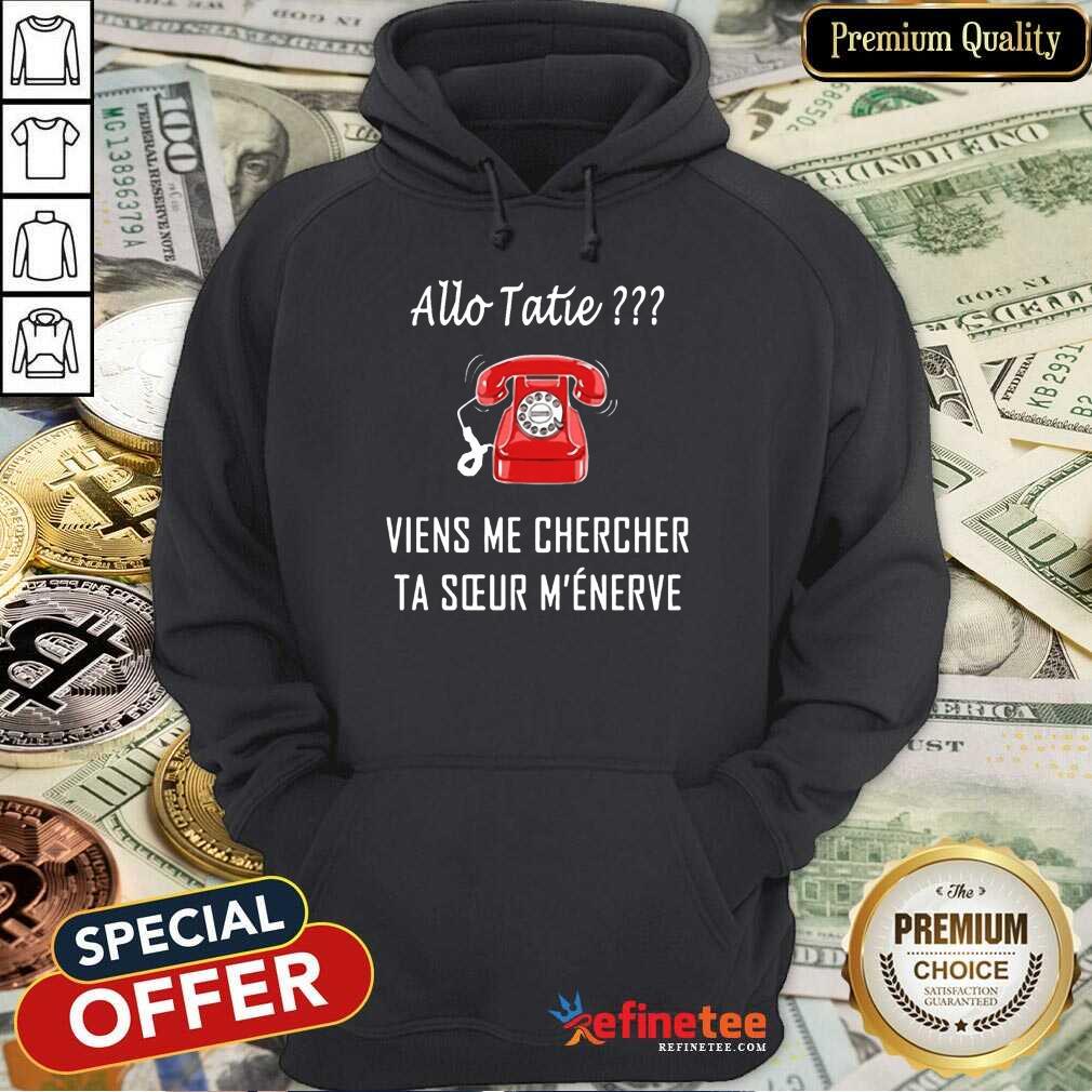 Good Allo Tatie Viens Me Chercher Shirt