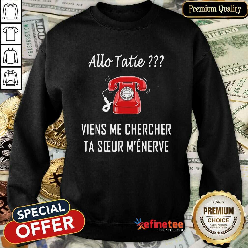 Good Allo Tatie Viens Me Chercher Shirt