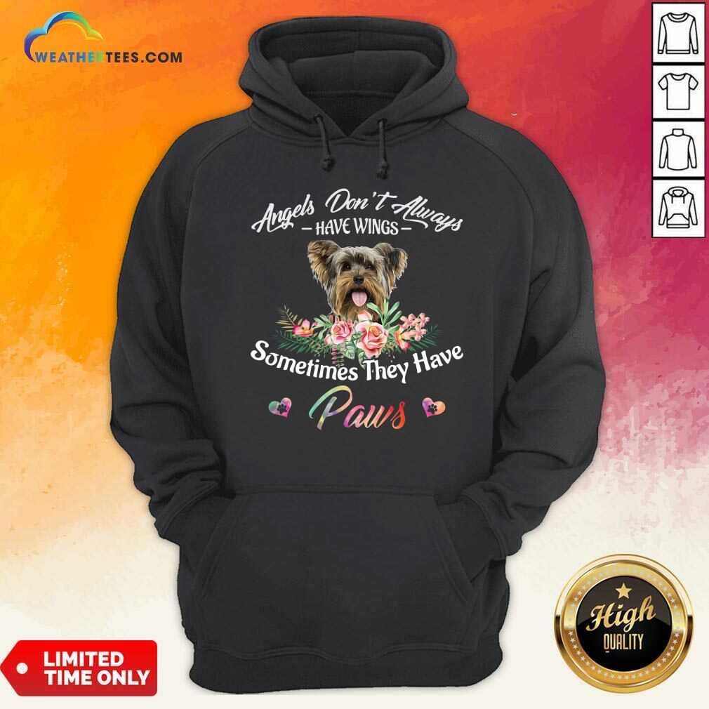 good-angels-dont-always-have-wings-yorkshire-terrier-sometimes-they-have-paws-hoodie.jpg