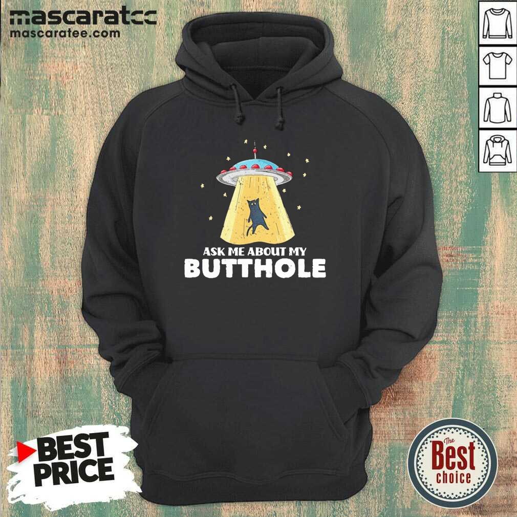 Good Ask Me About My Butthole UFO Alien Cat Lovers Shirt
